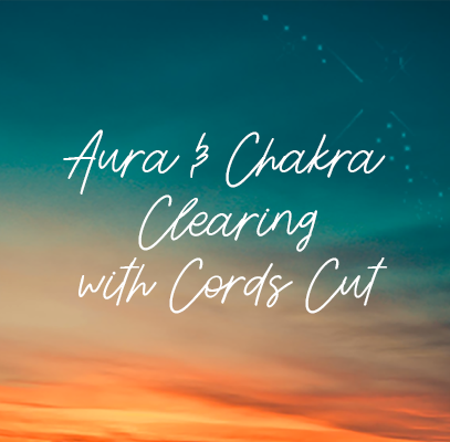 Aura & Chakra Clearing with Cords Cut